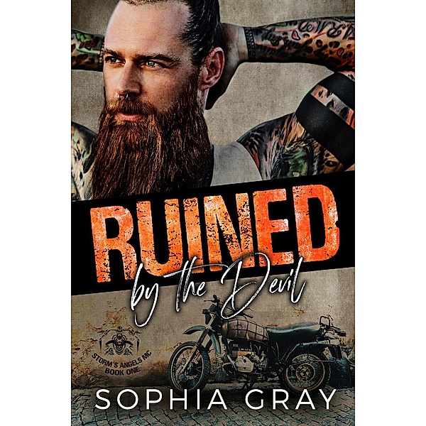 Ruined by the Devil (Storm's Angels MC, #1) / Storm's Angels MC, Sophia Gray
