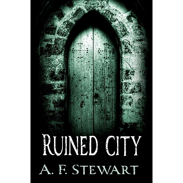 Ruined City / A. F. Stewart, A. F. Stewart