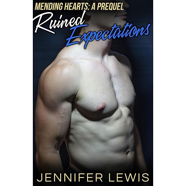 Ruined Expectations (Mending Hearts, #1) / Mending Hearts, Jennifer Lewis