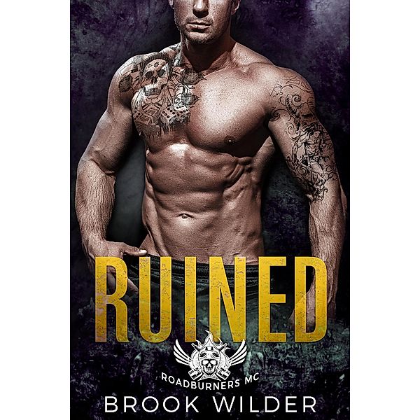 Ruined (Roadburners MC, #2) / Roadburners MC, Brook Wilder