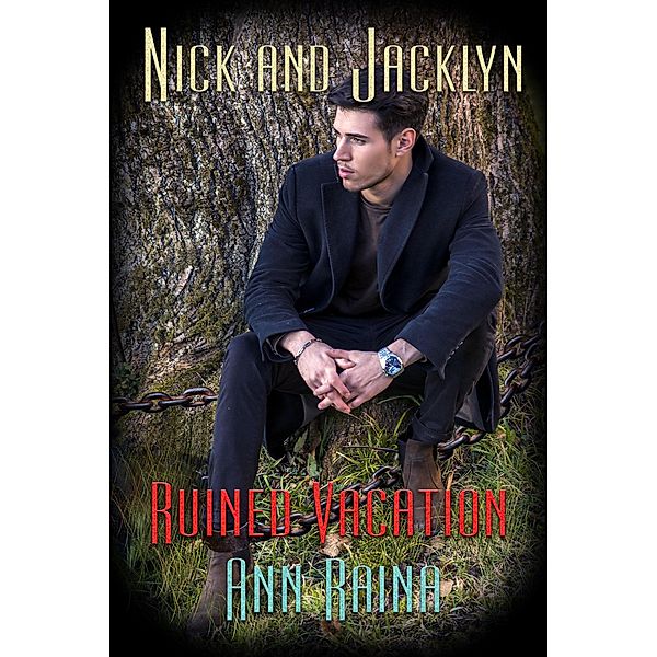 Ruined Vacation (Nick and Jacklyn, #7) / Nick and Jacklyn, Ann Raina