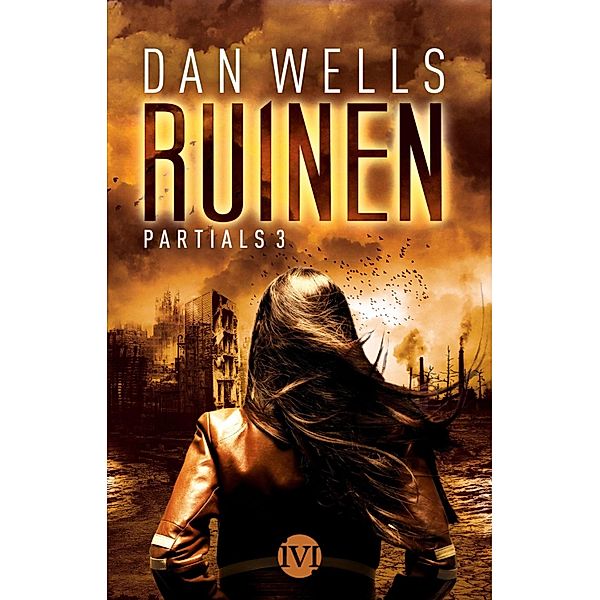 Ruinen / Partials Bd.3, Dan Wells
