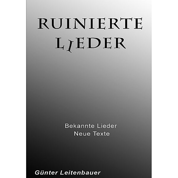 Ruinierte Lieder, Günter Leitenbauer