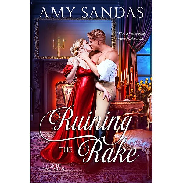 Ruining the Rake (Wright Bastards, #5) / Wright Bastards, Amy Sandas