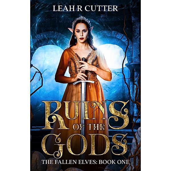 Ruins of the Gods (The Fallen Elves, #1) / The Fallen Elves, Leah R Cutter