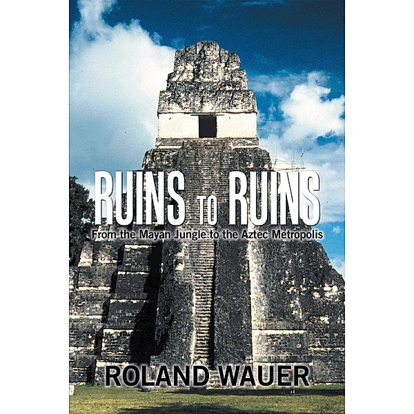 Ruins to Ruins, Roland Wauer