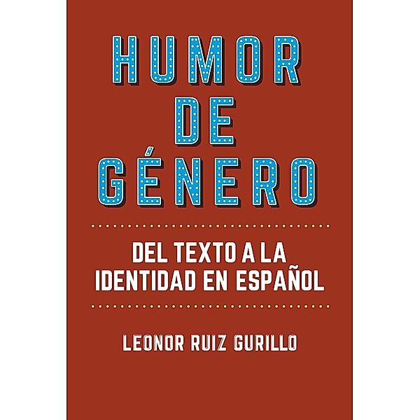 Ruiz Gurillo, L: Humor de género : del texto a la identidad, Leonor Ruiz Gurillo