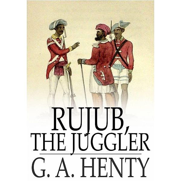 Rujub, the Juggler / The Floating Press, G. A. Henty