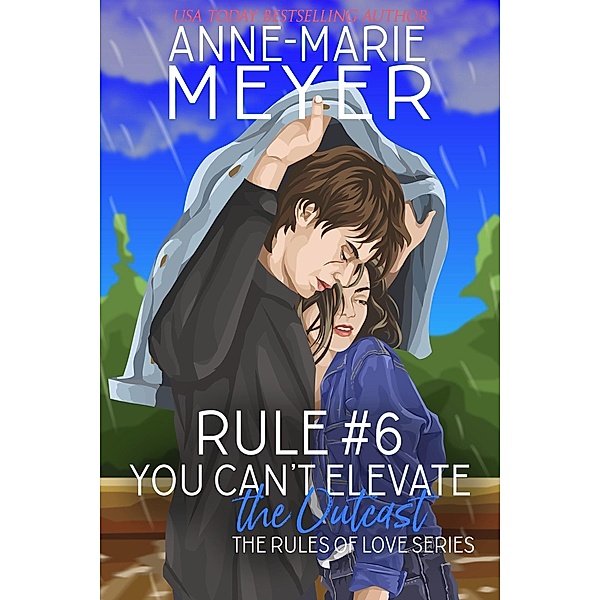 Rule #6: You Can't Elevate the Outcast (The Rules of Love, #6) / The Rules of Love, Anne-Marie Meyer