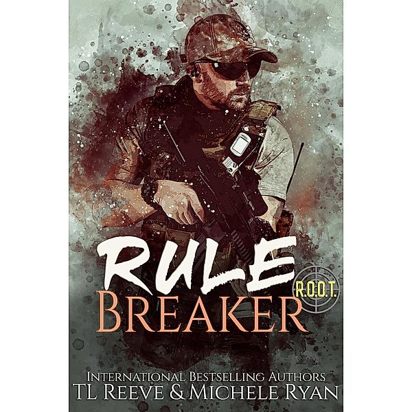 Rule Breaker (Project Black Ops: R.O.O.T, #1) / Project Black Ops: R.O.O.T, Tl Reeve, Michele Ryan