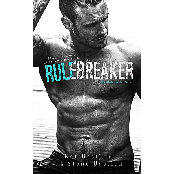 Rule Breaker (Unbreakable, #2) / Unbreakable, Kat Bastion, Stone Bastion