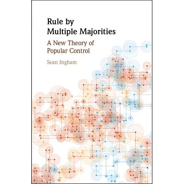 Rule by Multiple Majorities, Sean Ingham