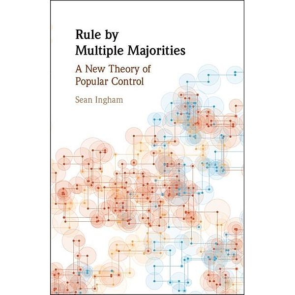 Rule by Multiple Majorities / Political Economy of Institutions and Decisions, Sean Ingham