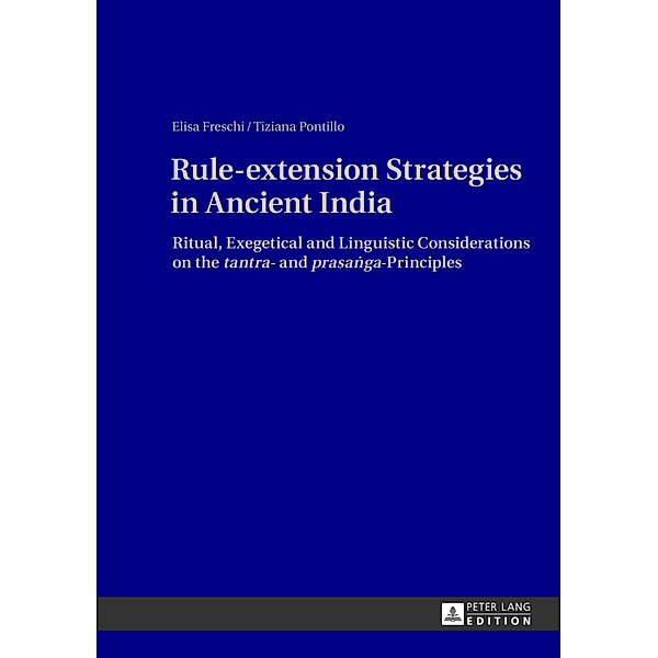 Rule-extension Strategies in Ancient India, Elisa Freschi, Tiziana Pontillo