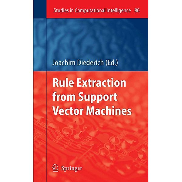 Rule Extraction from Support Vector Machines / Studies in Computational Intelligence Bd.80