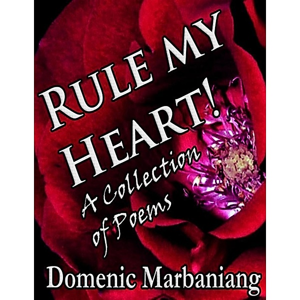 Rule My Heart! - A Collection of Poems, Domenic Marbaniang