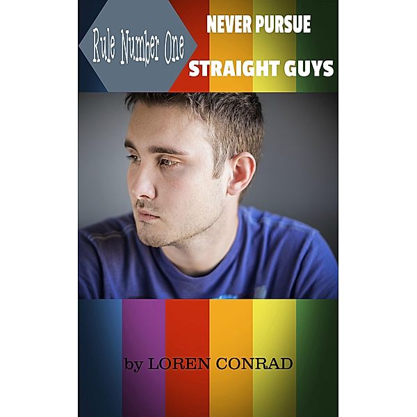 Rule Number One: Never Pursue Straight Guys, Loren Conrad