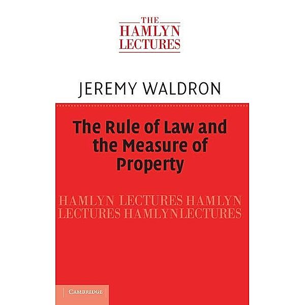 Rule of Law and the Measure of Property / The Hamlyn Lectures, Jeremy Waldron