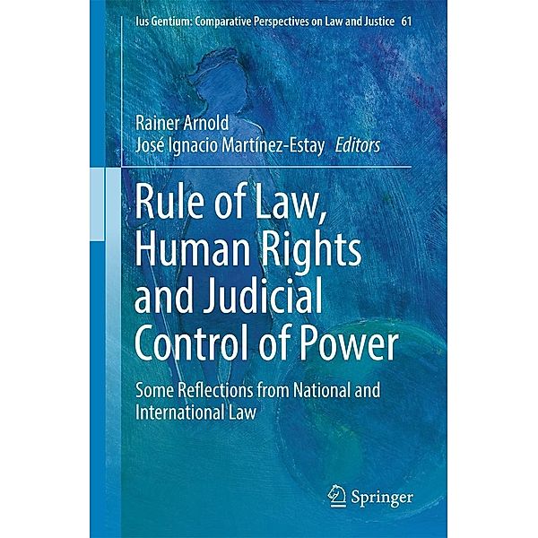 Rule of Law, Human Rights and Judicial Control of Power / Ius Gentium: Comparative Perspectives on Law and Justice Bd.61