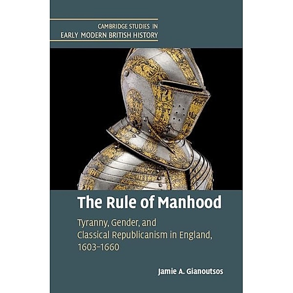 Rule of Manhood / Cambridge Studies in Early Modern British History, Jamie A. Gianoutsos