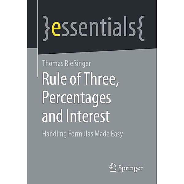 Rule of Three, Percentages and Interest / essentials, Thomas Riessinger