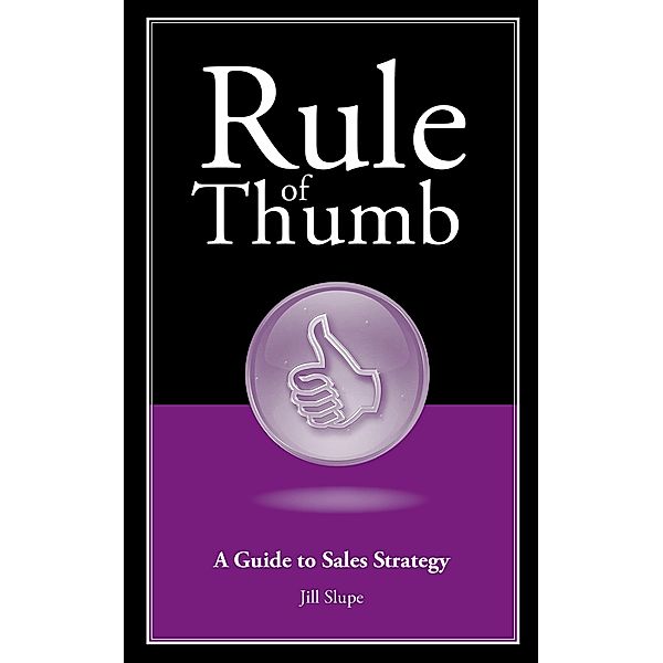 Rule of Thumb: A Guide to Sales Strategy, Jill Slupe