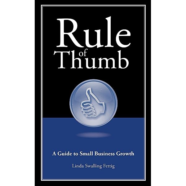 Rule of Thumb: A Guide to Small Business Growth, Linda Swalling Fettig