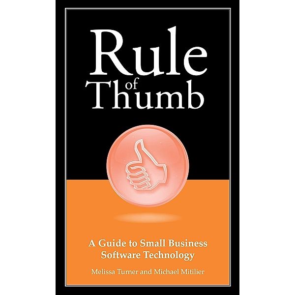 Rule of Thumb: A Guide to Small Business Software Technology, Michael Mitilier
