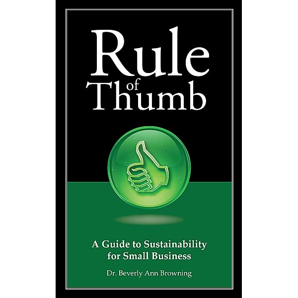 Rule of Thumb: A Guide to Sustainability for Small Business, Beverly Browning