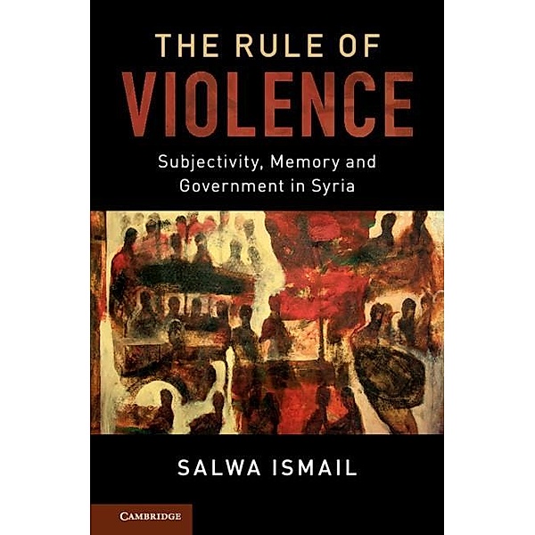 Rule of Violence / Cambridge Middle East Studies, Salwa Ismail
