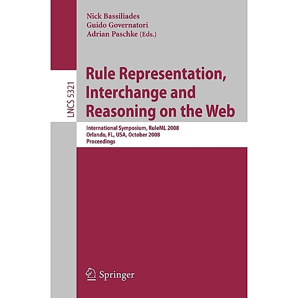 Rule Representation, Interchange and Reasoning on the Web / Lecture Notes in Computer Science Bd.5321