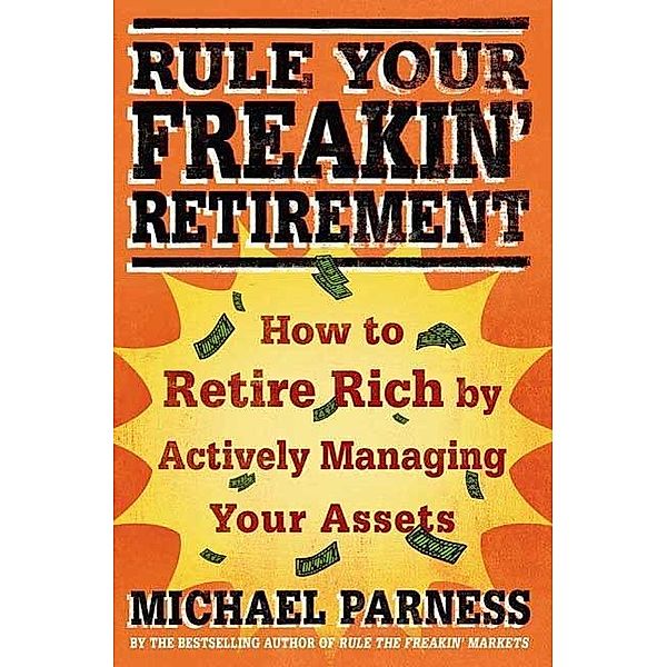 Rule Your Freakin' Retirement, Michael Parness