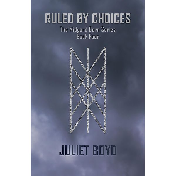 Ruled by Choices (The Midgard Born Series, #4) / The Midgard Born Series, Juliet Boyd