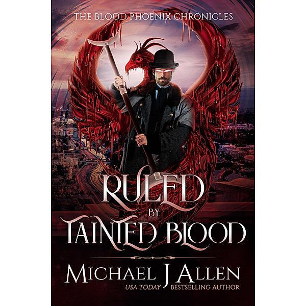 Ruled by Tainted Blood (Blood Phoenix Chronicles, #2) / Blood Phoenix Chronicles, Michael J Allen