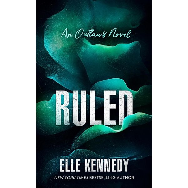 Ruled / The Outlaws Series Bd.3, Elle Kennedy