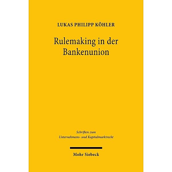 Rulemaking in der Bankenunion, Lukas Philipp Köhler