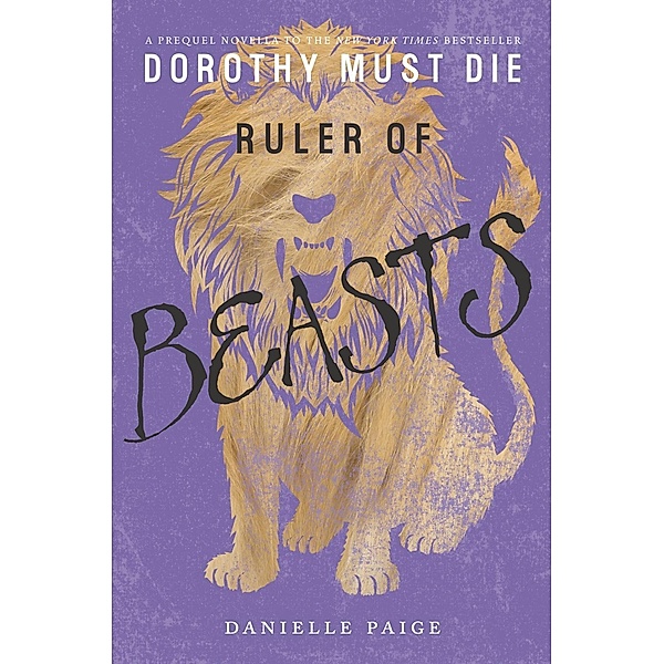 Ruler of Beasts / Dorothy Must Die Novella Bd.6, Danielle Paige