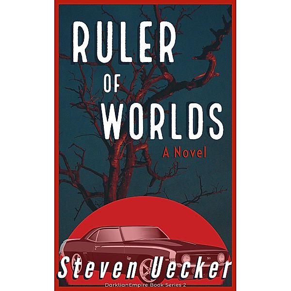 Ruler of Worlds (DarklianEmpire Book Series, #2) / DarklianEmpire Book Series, Steven Uecker