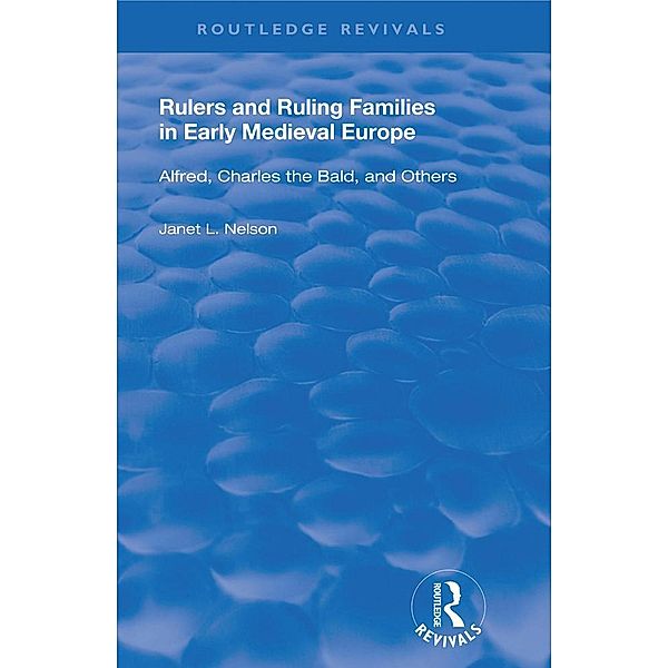 Rulers and Ruling Families in Early Medieval Europe, Janet L. Nelson