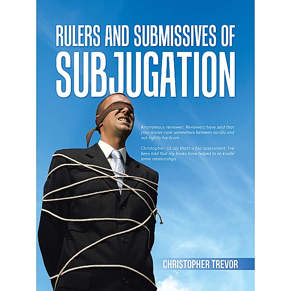Rulers and Submissives of Subjugation, Christopher Trevor