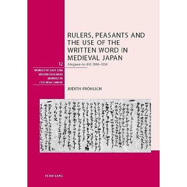 Rulers, Peasants and the Use of the Written Word in Medieval Japan, Judith Fröhlich