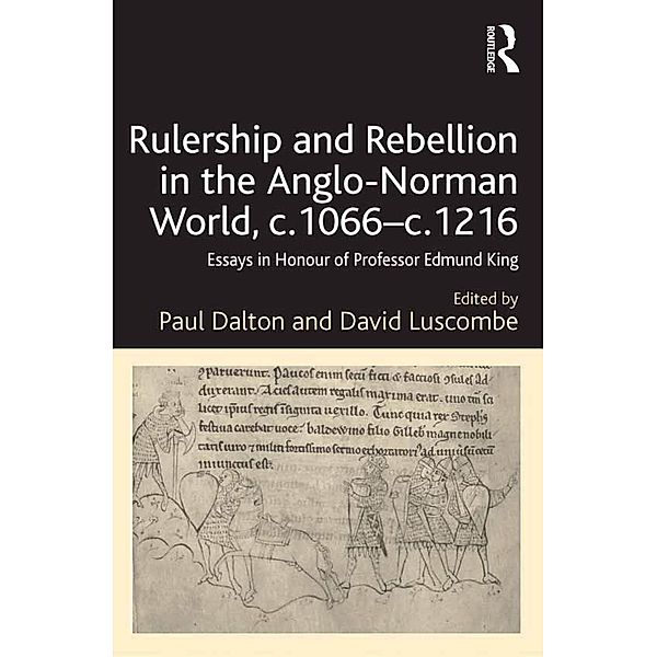 Rulership and Rebellion in the Anglo-Norman World, c.1066-c.1216, David Luscombe, Paul Dalton