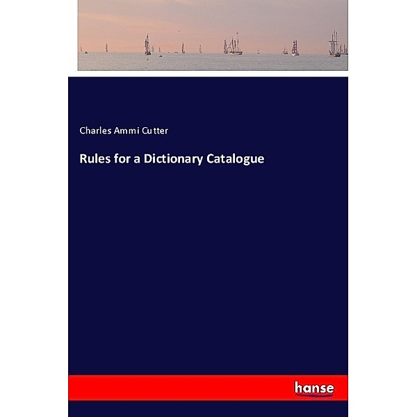 Rules for a Dictionary Catalogue, Charles Ammi Cutter
