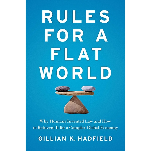 Rules for a Flat World, Gillian K Hadfield