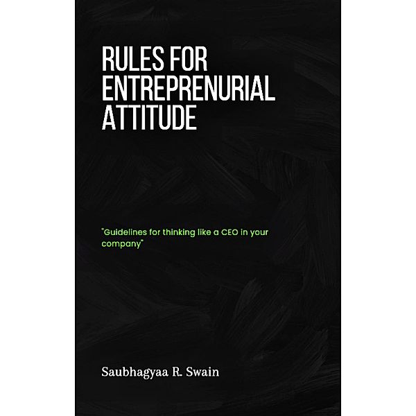 Rules for Entrepreneurial Attitude, Saubhagyaa R Swain