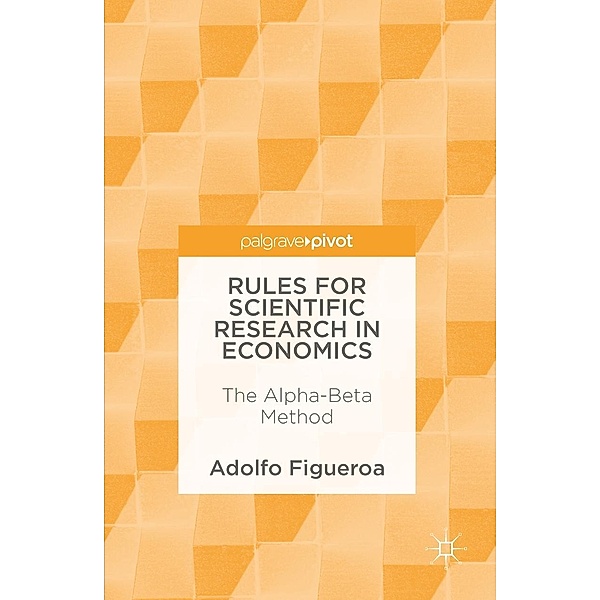Rules for Scientific Research in Economics / Progress in Mathematics, Adolfo Figueroa