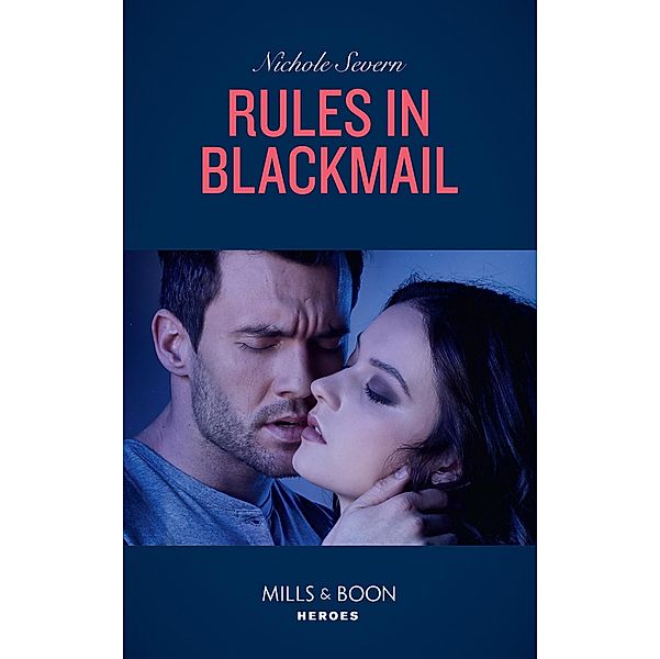 Rules In Blackmail (Mills & Boon Heroes), Nichole Severn