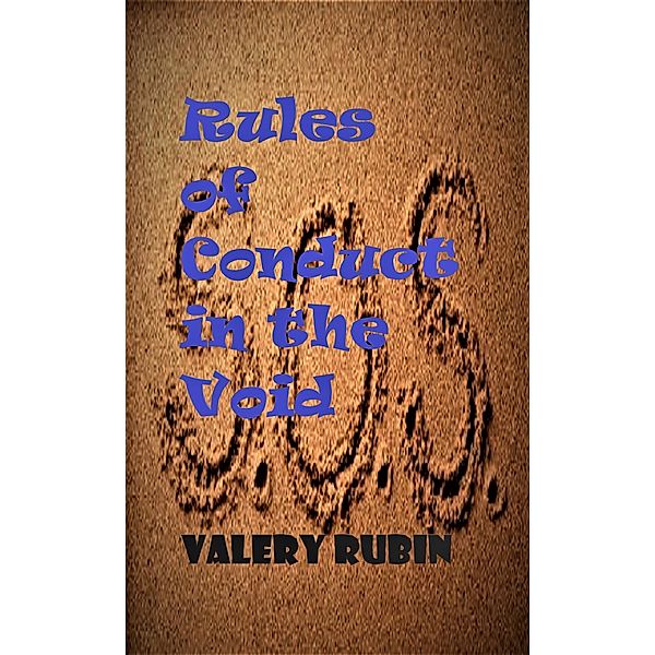 Rules of Conduct in the Void, chapter IV / Valery Rubin, Valery Rubin