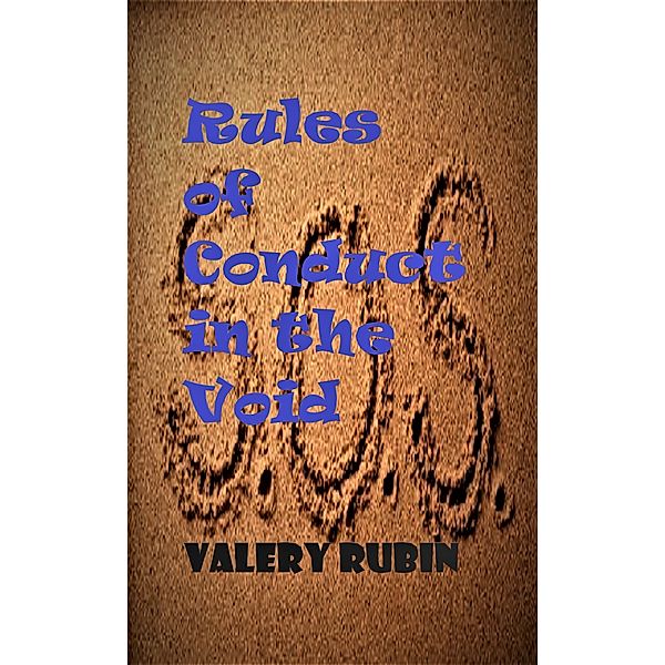 Rules of Conduct in the Void: Rules of Conduct in the Void, chapter I, Valery Rubin