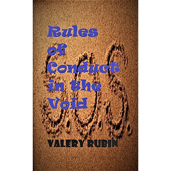 Rules of Conduct in the Void: Rules of Conduct in the Void, Chapter IX, Valery Rubin